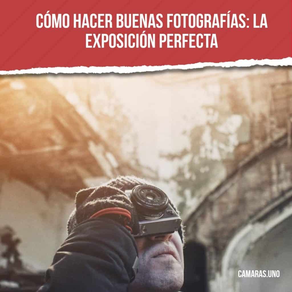 Cómo hacer buenas fotografías: La exposición perfecta