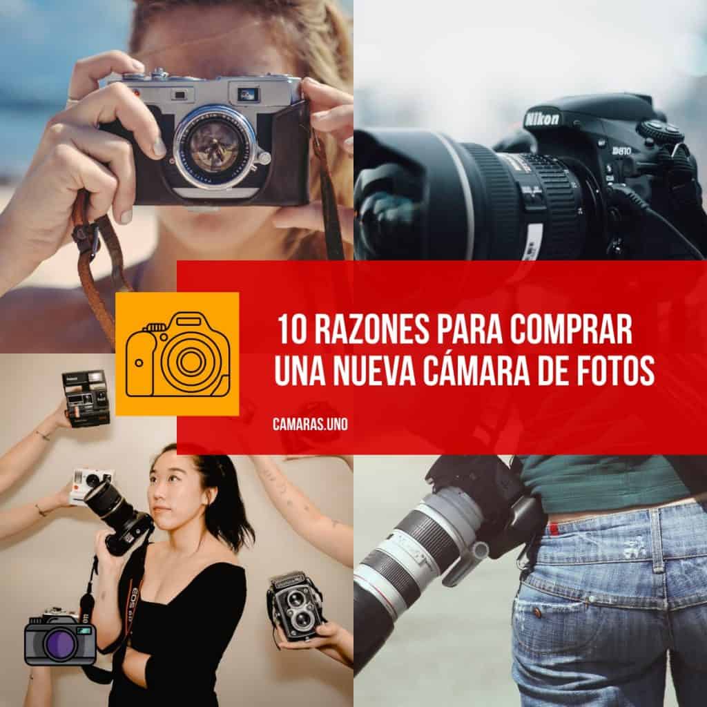 10 razones para comprar una nueva cámara de fotos