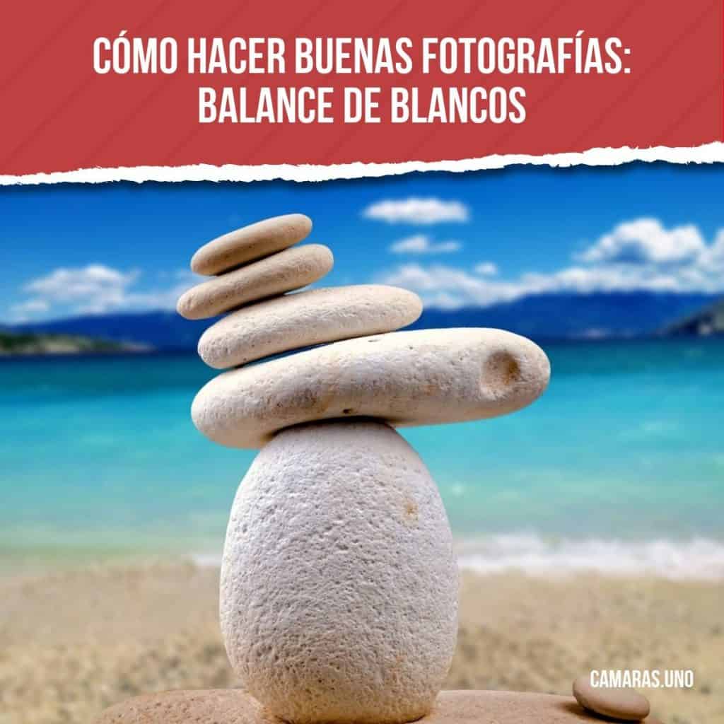 Cómo hacer buenas fotografías: balance de blancos