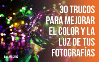 30 trucos para mejorar el color y la luz de tus fotografías