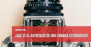 ¿Qué es el autofocus? Explicación de las opciones AF de una cámara