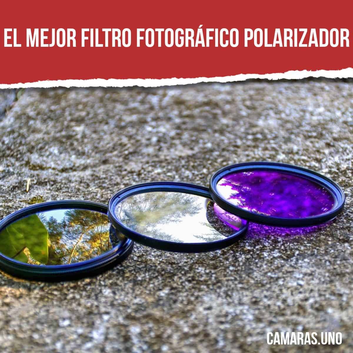 El mejor filtro fotográfico polarizador: ¿Cuál es la mejor opción y para qué sirven?