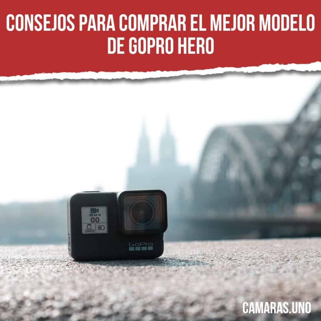 Consejos para comprar el mejor modelo de GoPro HERO