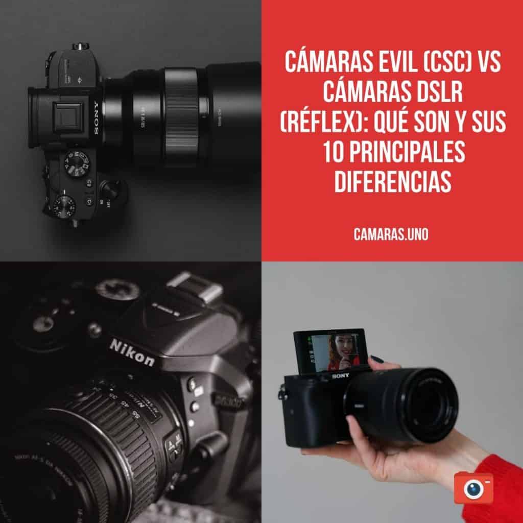 Cámaras EVIL (CSC) vs cámaras DSLR (Réflex): qué son y sus 10 principales diferencias