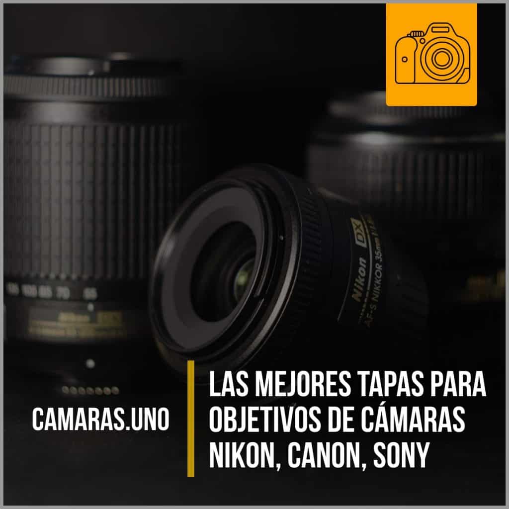 Las mejores tapas para objetivos de cámaras Nikon, Canon, Sony