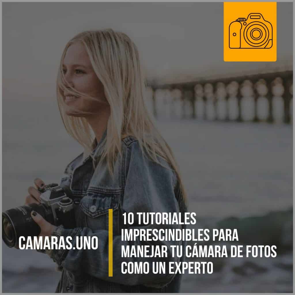 10 tutoriales imprescindibles para manejar tu cámara de fotos como un experto