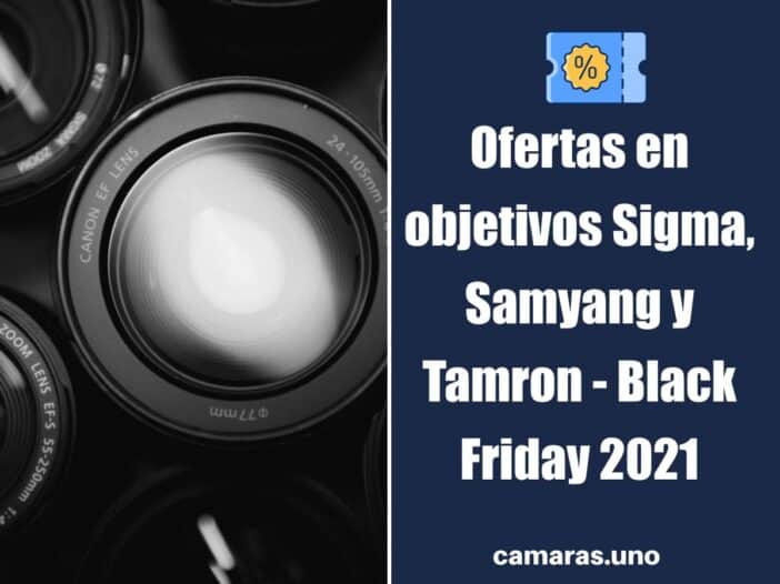 Ofertas en objetivos Sigma, Samyang y Tamron para Sony, Nikon y Canon - Black Friday 2021 en Amazon España