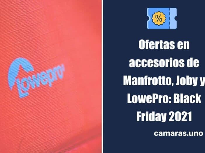 Ofertas en accesorios de Manfrotto, Joby y LowePro: Black Friday 2021