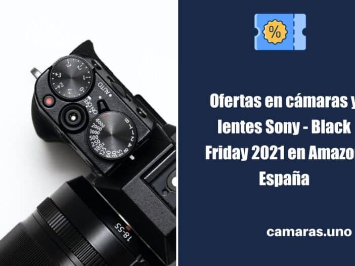 Ofertas Black Friday 2021 en cámaras y objetivos de Sony (Amazon España)