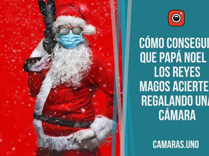 Cómo conseguir que Papá Noel o los Reyes Magos acierten regalando una cámara