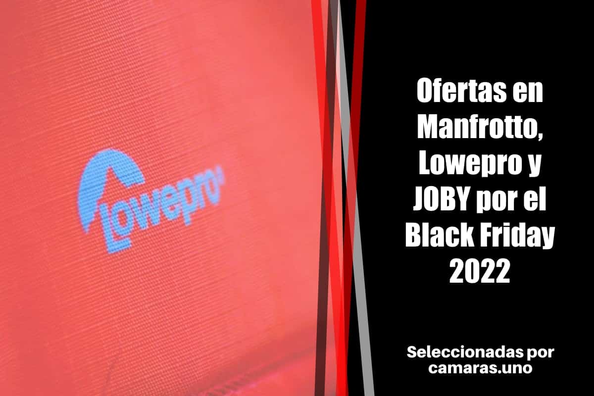 Ofertas accesorios para fotografía de las marcas Manfrotto, Lowepro y JOBY por el Black Friday 2022