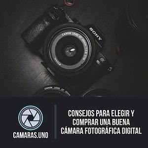 Consejos para elegir y comprar una buena cámara fotográfica digital