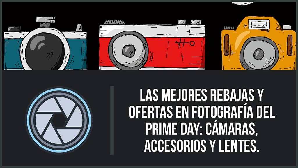 Las mejores rebajas y ofertas en fotografía del Prime Day: cámaras, accesorios y lentes.